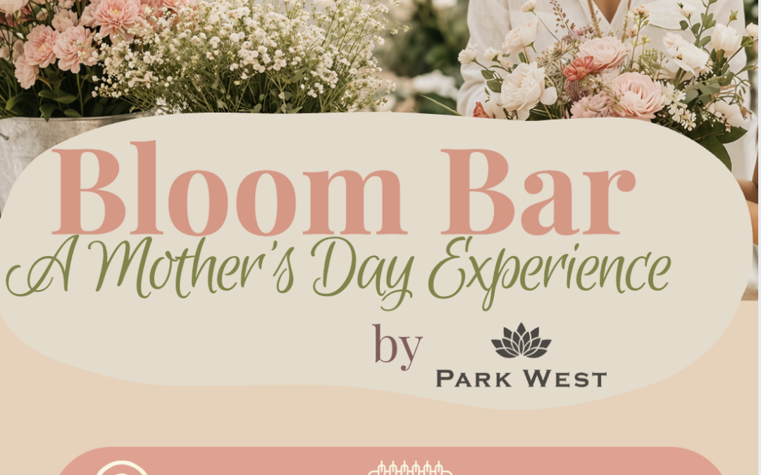 Bloom Bar: A Mother’s Day Experience 🌸